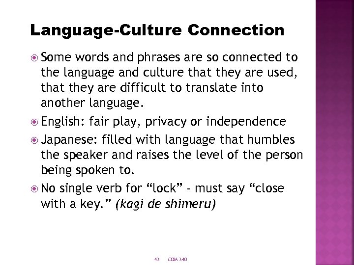 Language-Culture Connection Some words and phrases are so connected to the language and culture