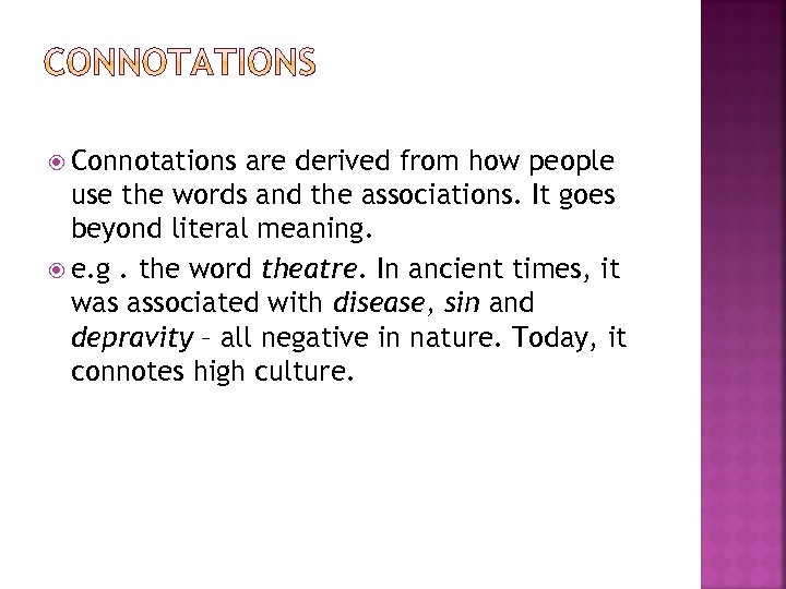  Connotations are derived from how people use the words and the associations. It