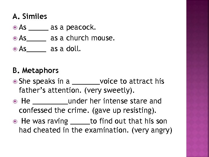 A. Similes As _____ as a peacock. As_____ as a church mouse. As_____ as