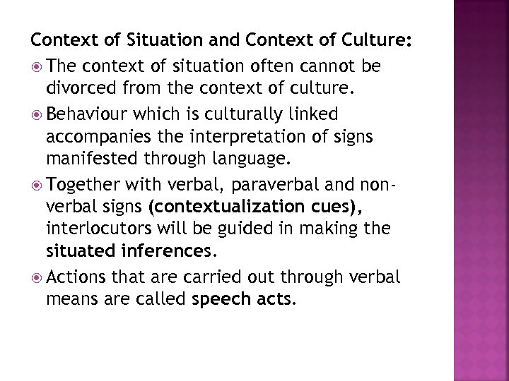 Context of Situation and Context of Culture: The context of situation often cannot be