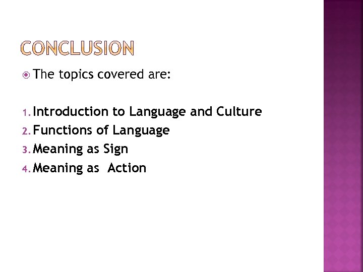  The topics covered are: 1. Introduction to Language and Culture 2. Functions of