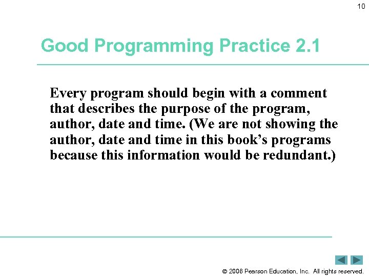 10 Good Programming Practice 2. 1 Every program should begin with a comment that