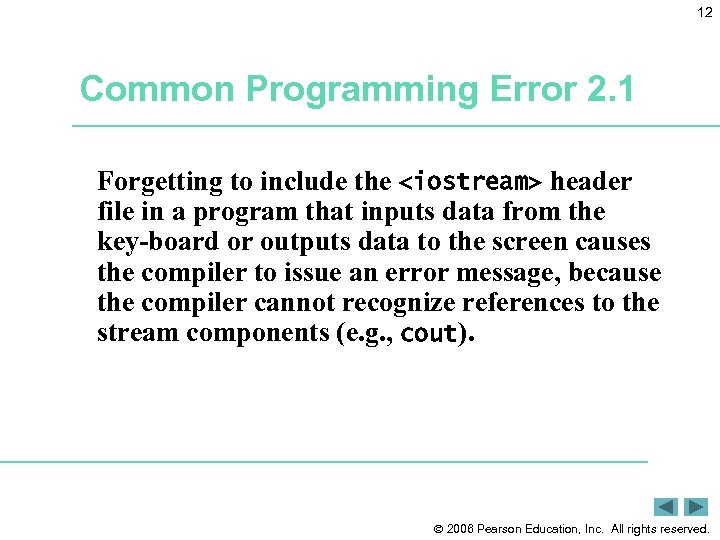 12 Common Programming Error 2. 1 Forgetting to include the <iostream> header file in