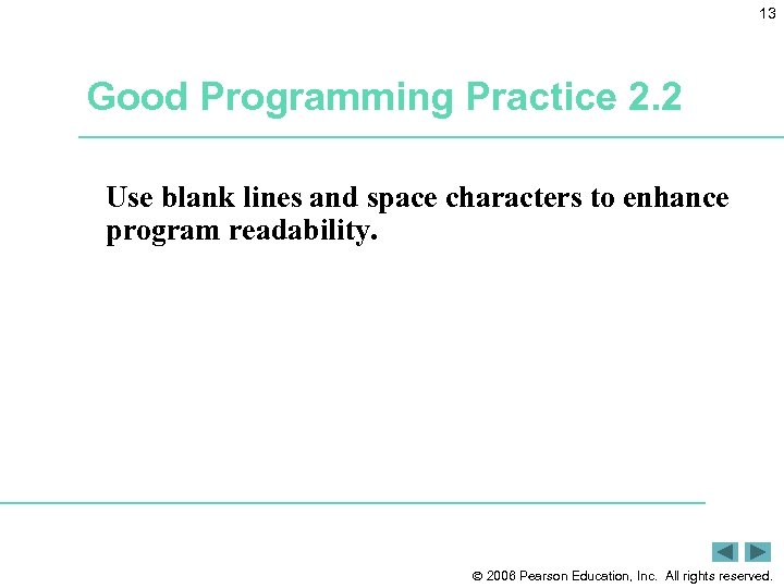 13 Good Programming Practice 2. 2 Use blank lines and space characters to enhance