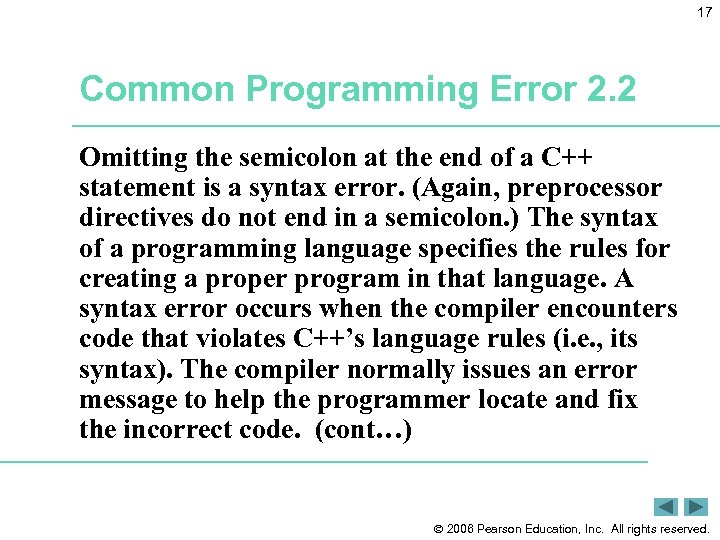 17 Common Programming Error 2. 2 Omitting the semicolon at the end of a