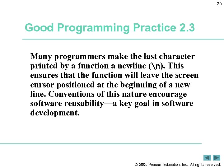 20 Good Programming Practice 2. 3 Many programmers make the last character printed by