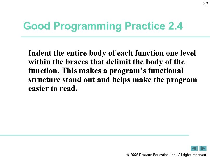 22 Good Programming Practice 2. 4 Indent the entire body of each function one