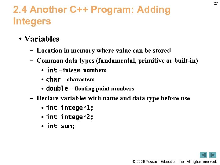 2. 4 Another C++ Program: Adding Integers 27 • Variables – Location in memory