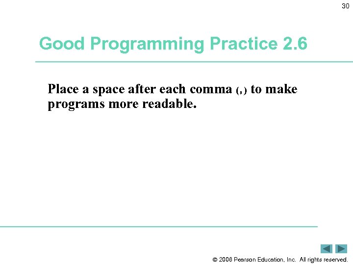 30 Good Programming Practice 2. 6 Place a space after each comma (, )