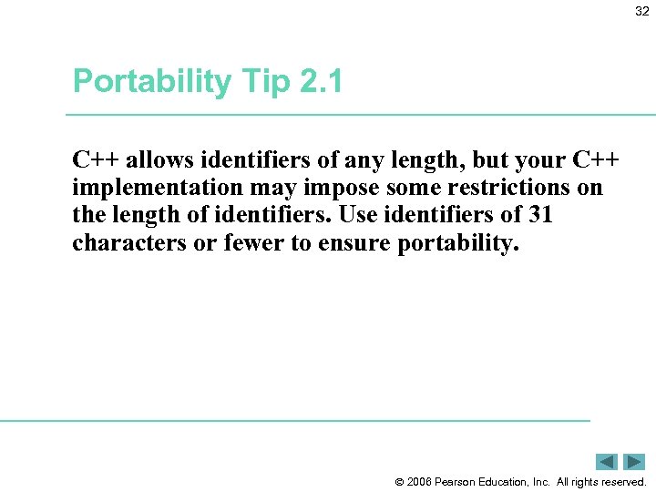 32 Portability Tip 2. 1 C++ allows identifiers of any length, but your C++