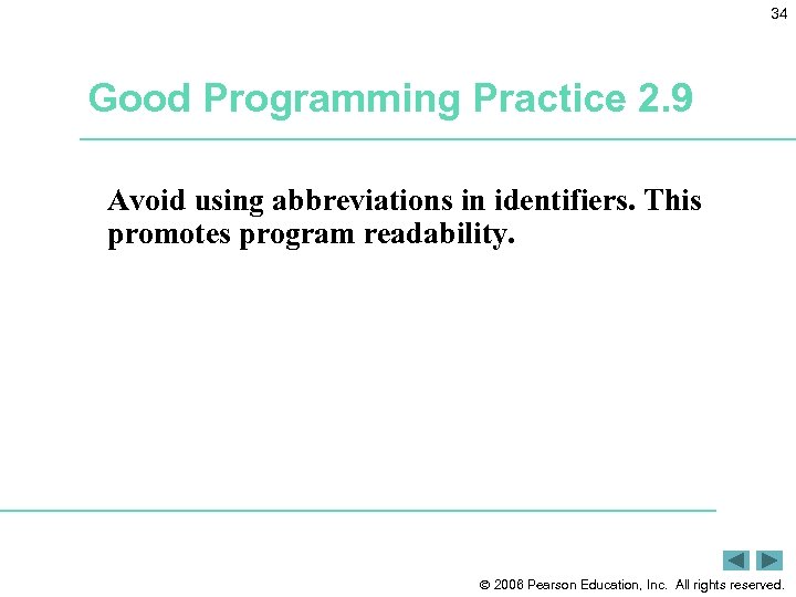 34 Good Programming Practice 2. 9 Avoid using abbreviations in identifiers. This promotes program