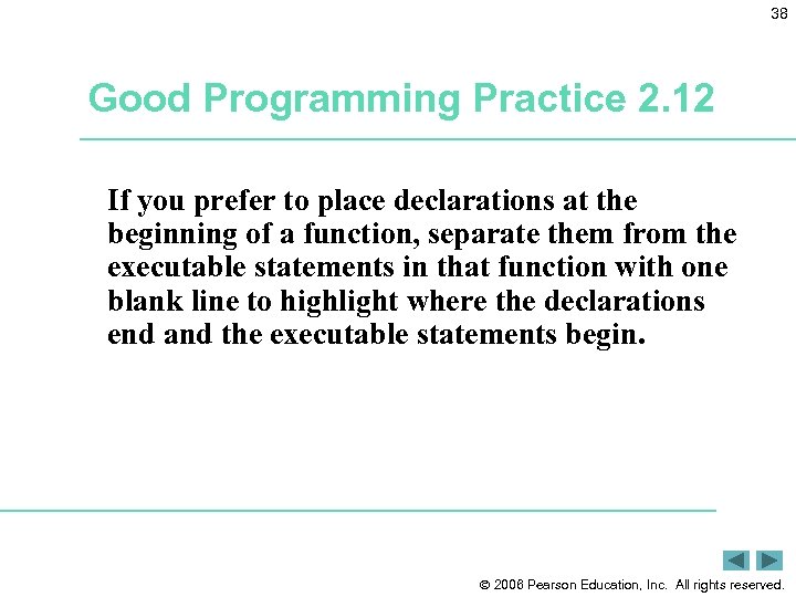 38 Good Programming Practice 2. 12 If you prefer to place declarations at the