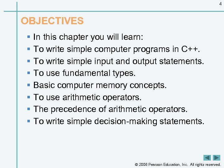 4 OBJECTIVES § § § § In this chapter you will learn: To write