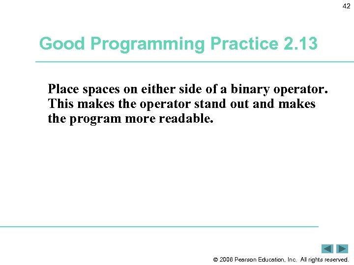 42 Good Programming Practice 2. 13 Place spaces on either side of a binary