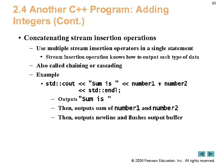 2. 4 Another C++ Program: Adding Integers (Cont. ) 43 • Concatenating stream insertion