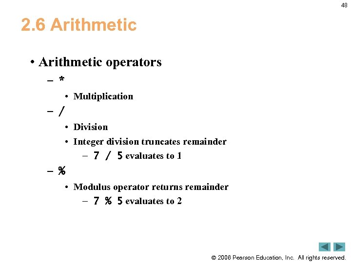 48 2. 6 Arithmetic • Arithmetic operators – * • Multiplication – / •