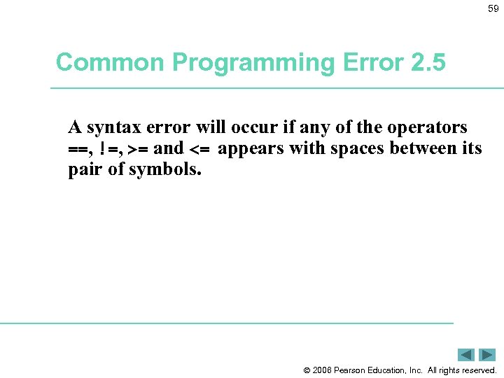 59 Common Programming Error 2. 5 A syntax error will occur if any of