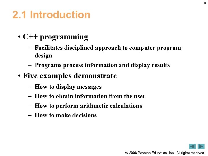 6 2. 1 Introduction • C++ programming – Facilitates disciplined approach to computer program