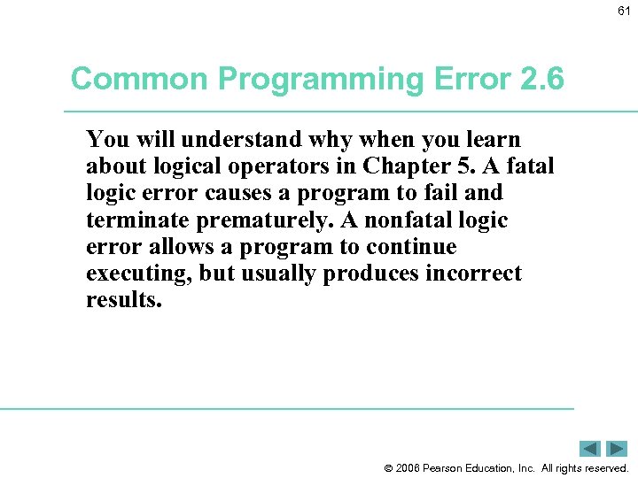 61 Common Programming Error 2. 6 You will understand why when you learn about