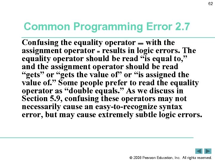 62 Common Programming Error 2. 7 Confusing the equality operator == with the assignment