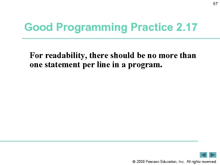 67 Good Programming Practice 2. 17 For readability, there should be no more than