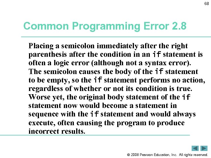 68 Common Programming Error 2. 8 Placing a semicolon immediately after the right parenthesis