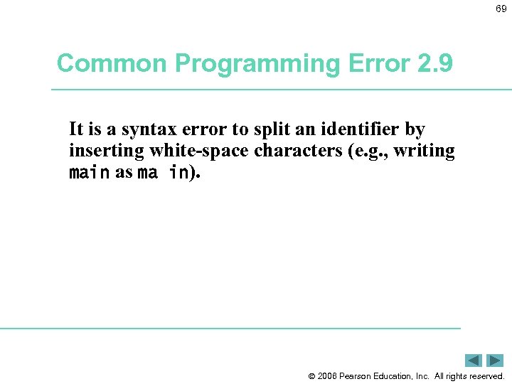 69 Common Programming Error 2. 9 It is a syntax error to split an