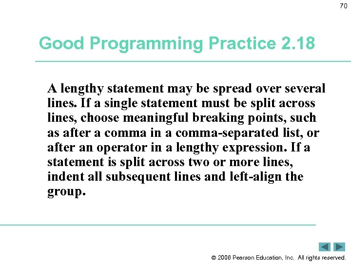 70 Good Programming Practice 2. 18 A lengthy statement may be spread over several