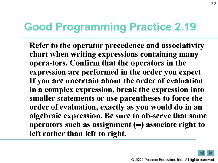 72 Good Programming Practice 2. 19 Refer to the operator precedence and associativity chart