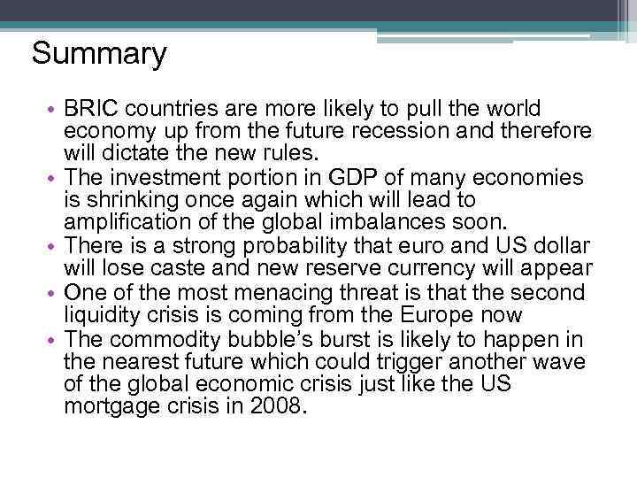 Summary • BRIC countries are more likely to pull the world economy up from