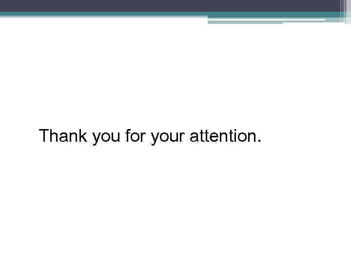 Thank you for your attention. 