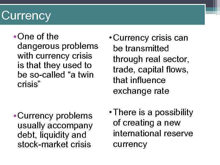 Currency • One of the • Currency crisis can dangerous problems be transmitted with