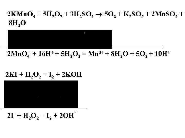 2 KMn. O 4 + 5 H 2 O 2 + 3 H 2