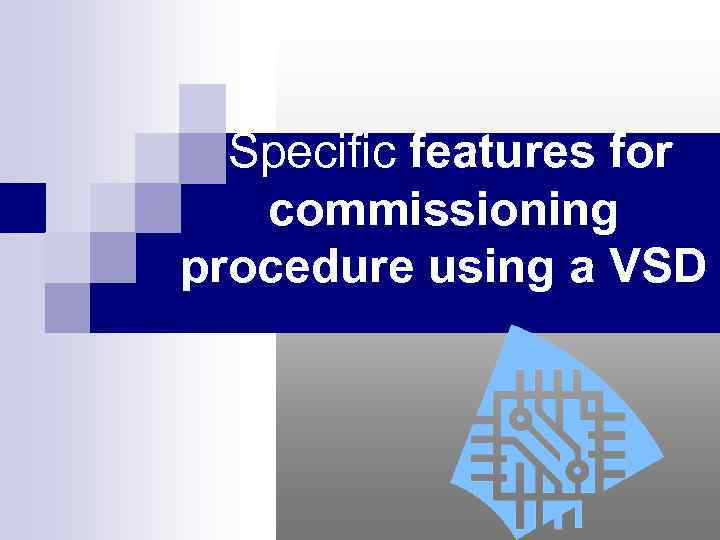 Specific features for commissioning procedure using a VSD 