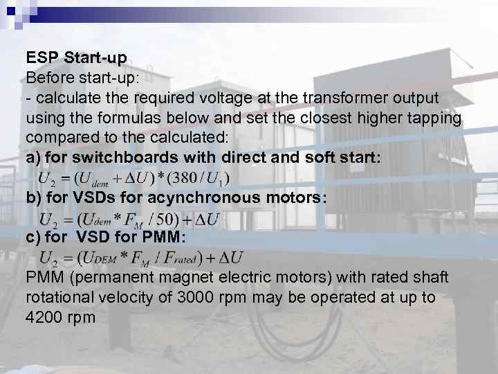 ESP Start-up Before start-up: - calculate the required voltage at the transformer output using