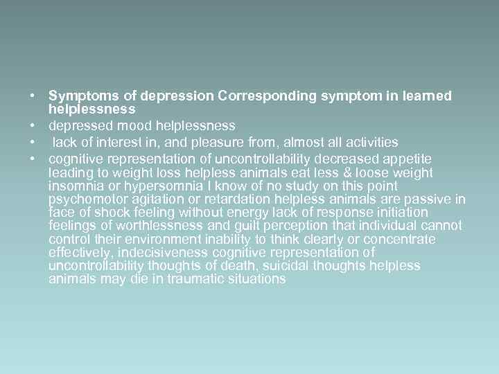  • Symptoms of depression Corresponding symptom in learned helplessness • depressed mood helplessness