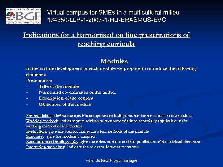 Virtual campus for SMEs in a multicultural milieu 134350 -LLP-1 -2007 -1 -HU-ERASMUS-EVC Indications
