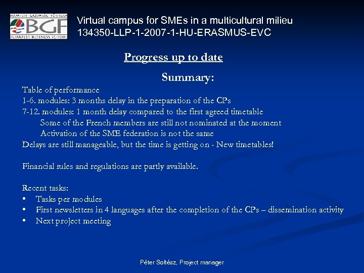Virtual campus for SMEs in a multicultural milieu 134350 -LLP-1 -2007 -1 -HU-ERASMUS-EVC Progress