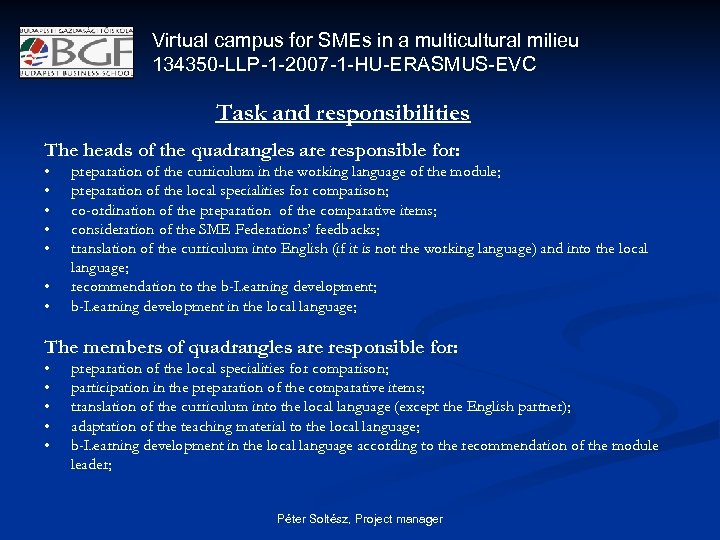 Virtual campus for SMEs in a multicultural milieu 134350 -LLP-1 -2007 -1 -HU-ERASMUS-EVC Task