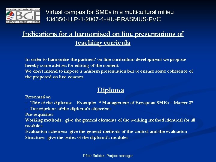 Virtual campus for SMEs in a multicultural milieu 134350 -LLP-1 -2007 -1 -HU-ERASMUS-EVC Indications