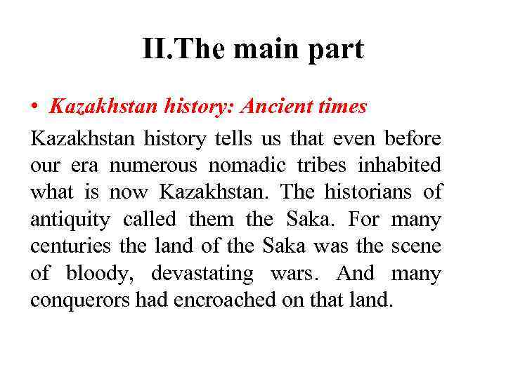 II. The main part • Kazakhstan history: Ancient times Kazakhstan history tells us that