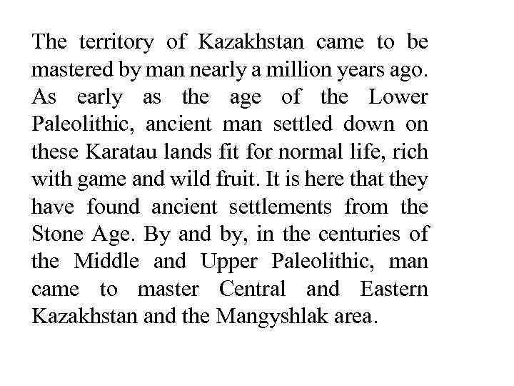 The territory of Kazakhstan came to be mastered by man nearly a million years