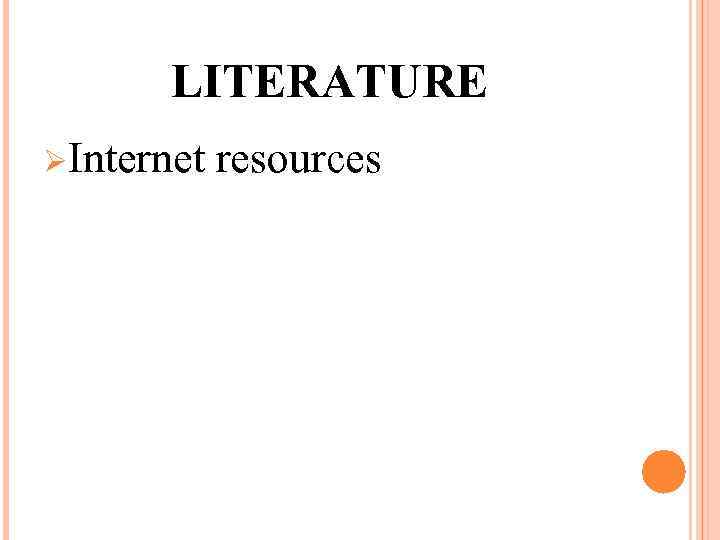 LITERATURE ØInternet resources 