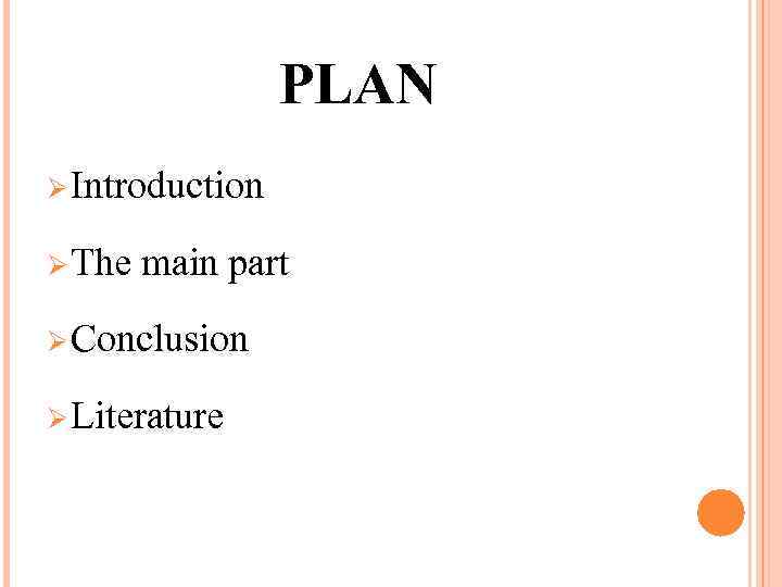 PLAN Ø Introduction Ø The main part Ø Conclusion Ø Literature 