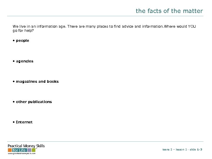 the facts of the matter We live in an information age. There are many