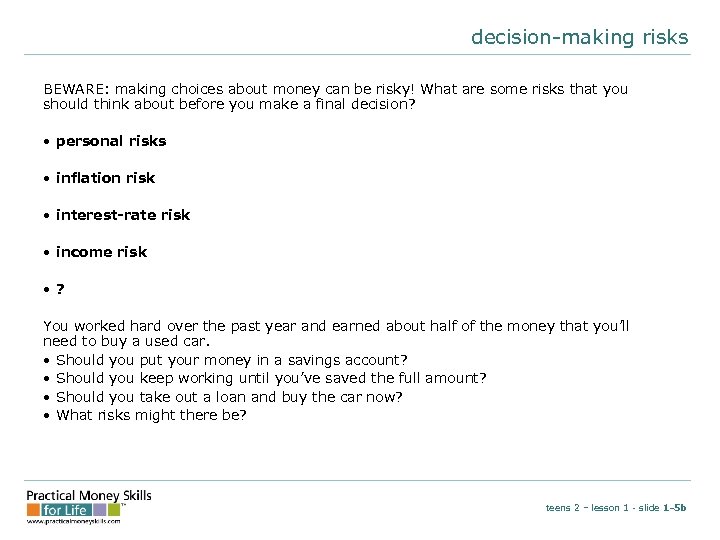 decision-making risks BEWARE: making choices about money can be risky! What are some risks