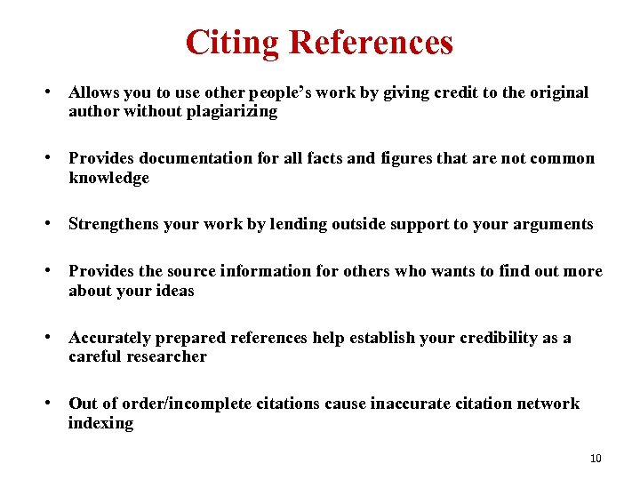 Citing References • Allows you to use other people’s work by giving credit to