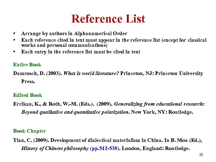 Reference List • • • Arrange by authors in Alphanumerical Order Each reference cited