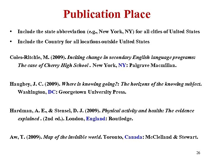 Publication Place • Include the state abbreviation (e. g. , New York, NY) for