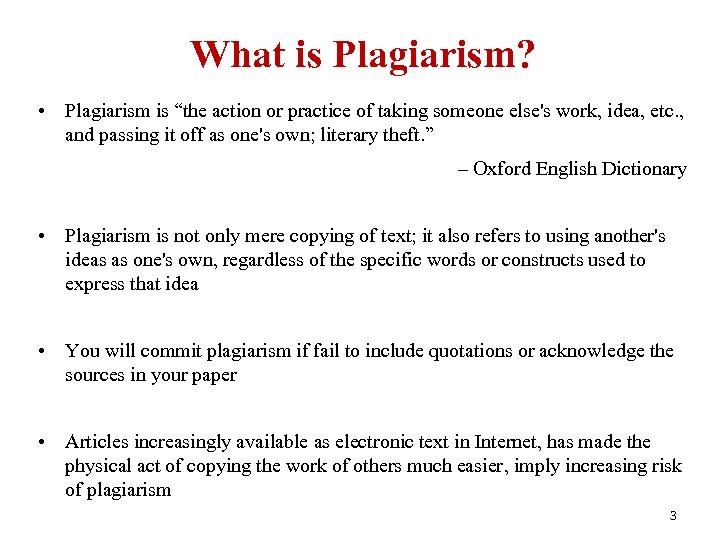What is Plagiarism? • Plagiarism is “the action or practice of taking someone else's